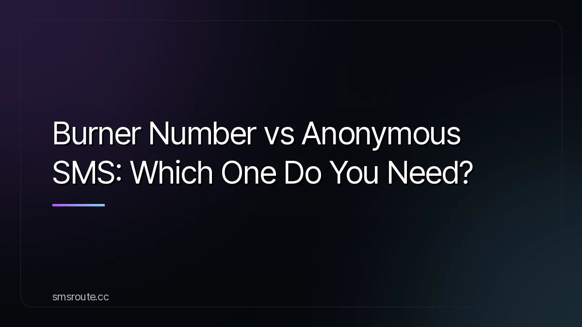 Burner Number vs Anonymous SMS: Which One Do You Need? — smsroute