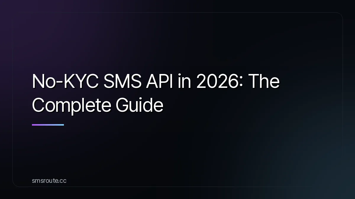 No-KYC SMS API in 2026: The Complete Guide — smsroute