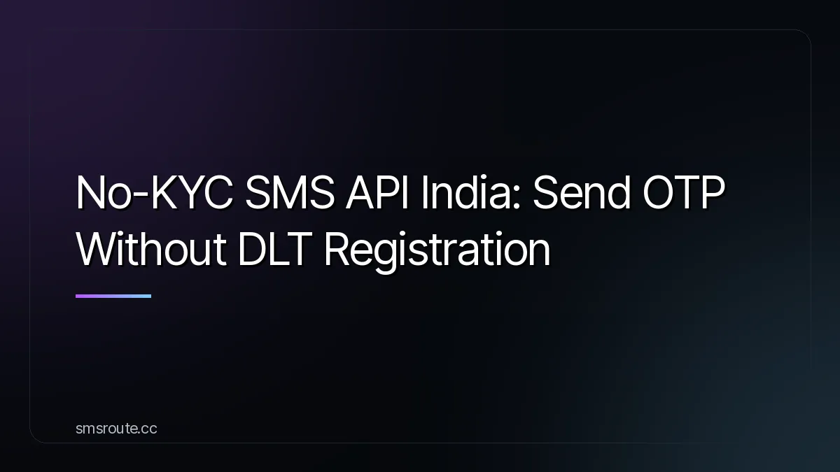 No-KYC SMS API India: Send OTP Without DLT Registration — smsroute