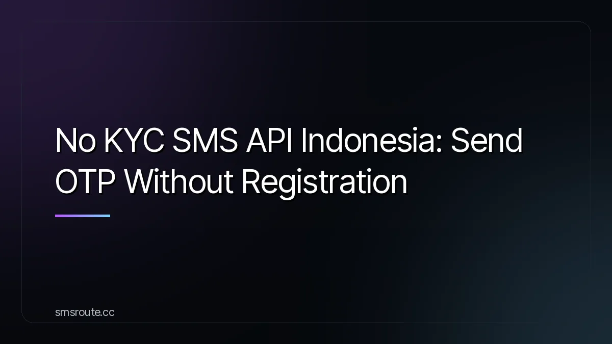 No KYC SMS API Indonesia: Send OTP Without Registration — smsroute