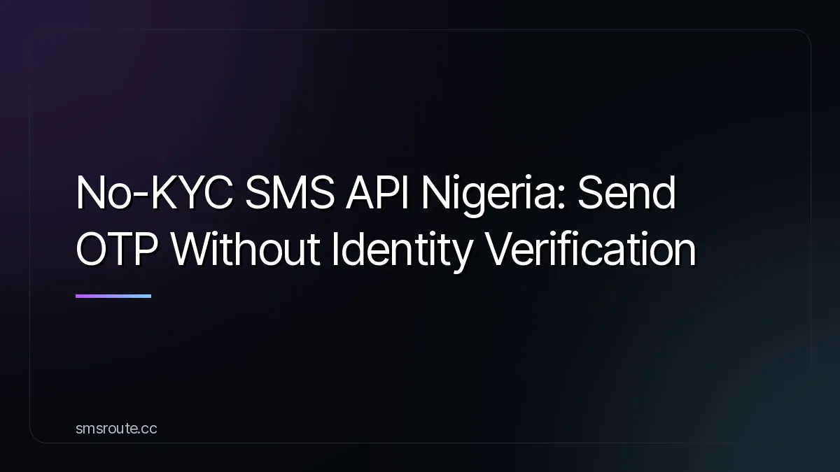 No-KYC SMS API Nigeria: Send OTP Without Identity Verification — smsroute