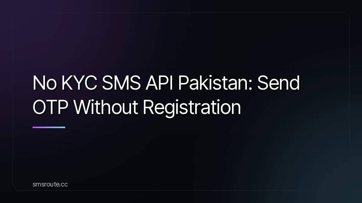 No KYC SMS API Pakistan: Send OTP Without Registration — smsroute