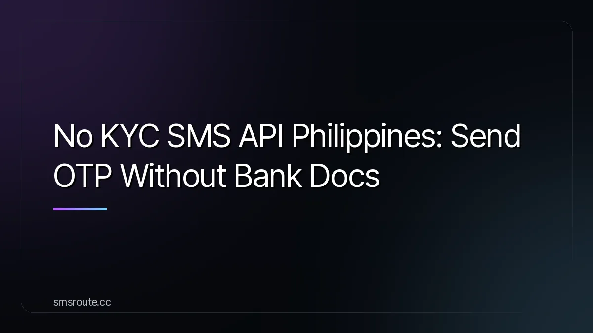 No KYC SMS API Philippines: Send OTP Without Bank Docs — smsroute