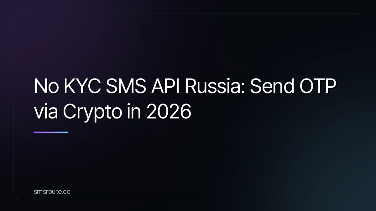 No KYC SMS API Russia: Send OTP via Crypto in 2026 — smsroute