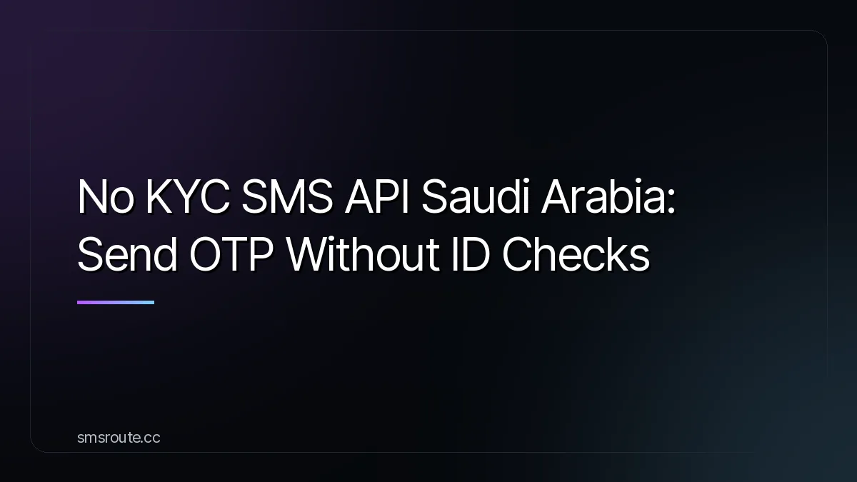 No KYC SMS API Saudi Arabia: Send OTP Without ID Checks — smsroute