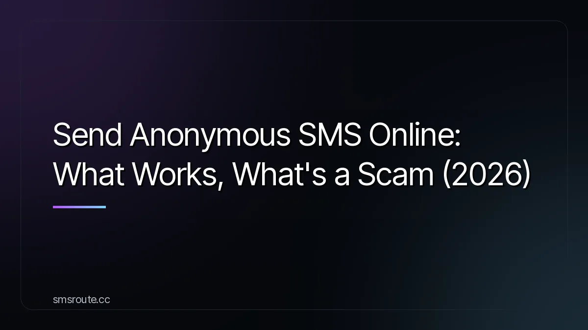 Send Anonymous SMS Online: What Works, What's a Scam (2026) — smsroute