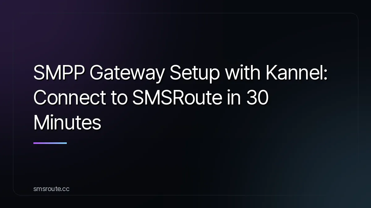 SMPP Gateway Setup with Kannel: Connect to SMSRoute in 30 Minutes — smsroute