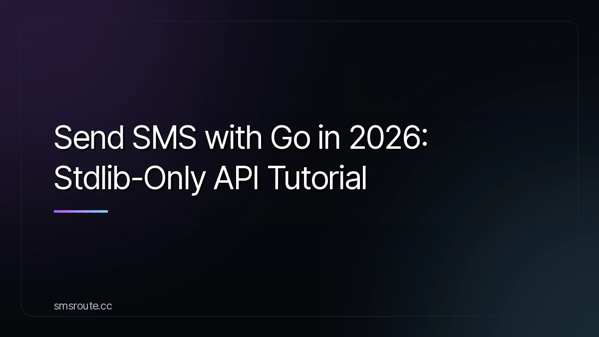 Send SMS with Go in 2026: Stdlib-Only API Tutorial — smsroute