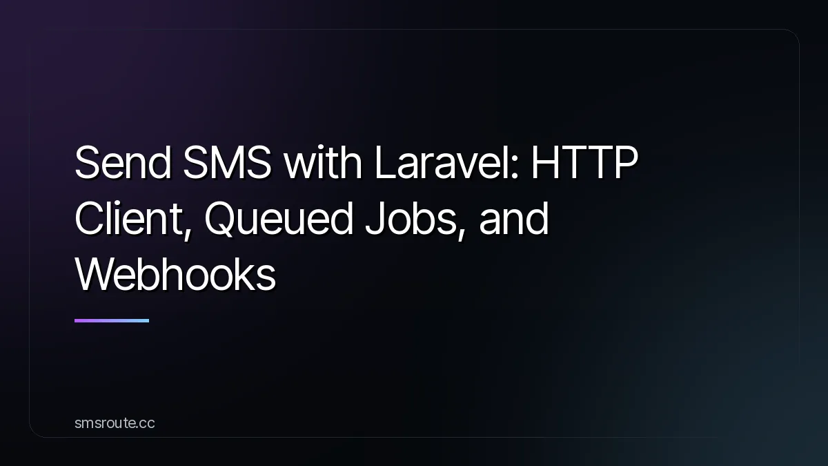 Send SMS with Laravel: HTTP Client, Queued Jobs, and Webhooks — smsroute
