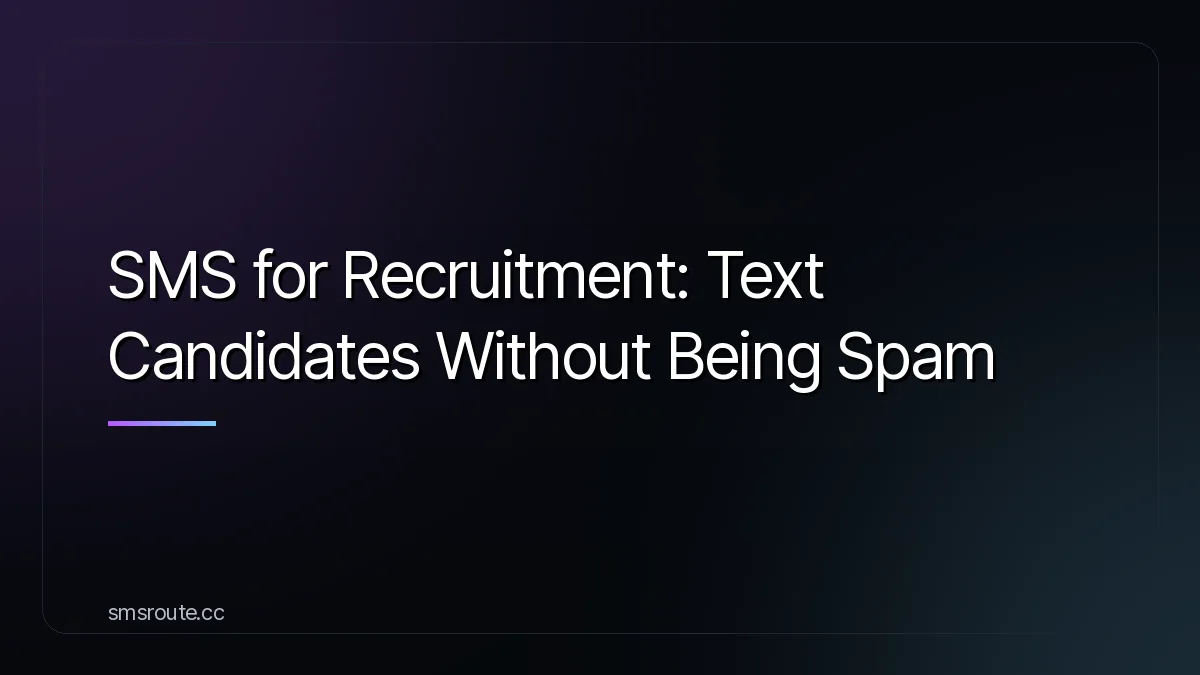 SMS for Recruitment: Text Candidates Without Being Spam — smsroute