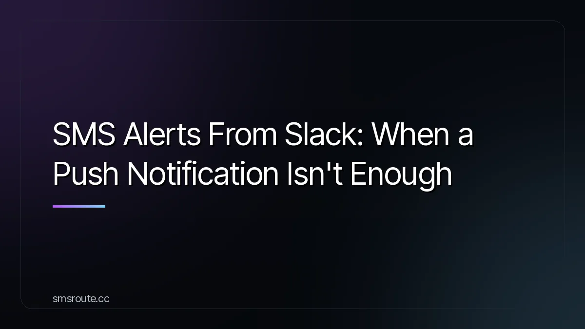 SMS Alerts From Slack: When a Push Notification Isn't Enough — smsroute