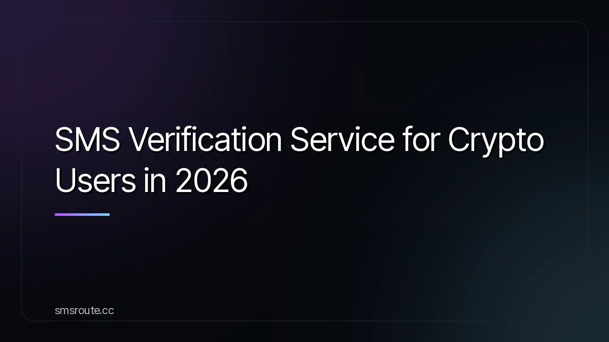 SMS Verification Service for Crypto Users in 2026 — smsroute