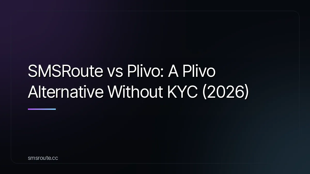 SMSRoute vs Plivo: A Plivo Alternative Without KYC (2026) — smsroute